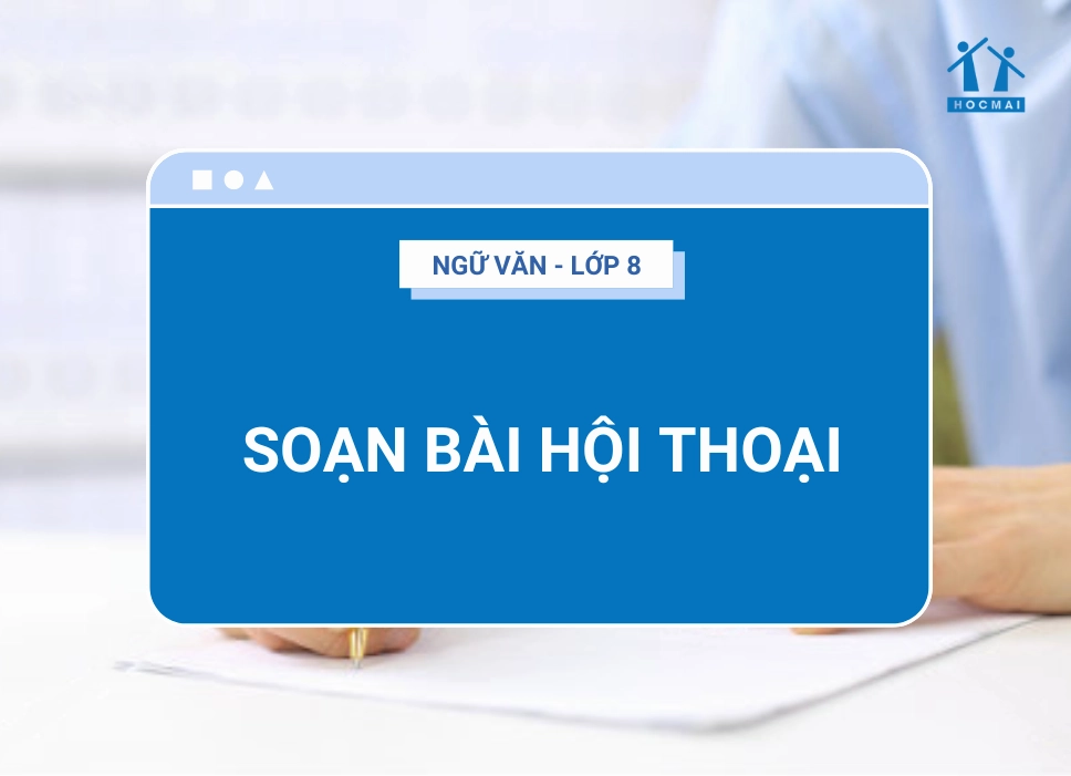Soạn bài văn 8 bài hội thoại: Hướng dẫn chi tiết và thực hành