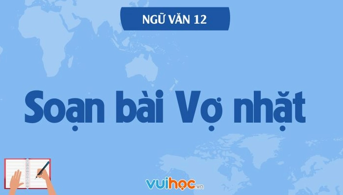 Soạn bài Vợ nhặt của nhà văn Kim Lân - Phân tích chi tiết