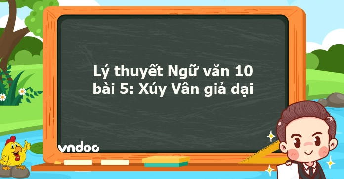 Soạn bài Xúy Vân giả dại lớp 10: Phân tích chi tiết tác phẩm