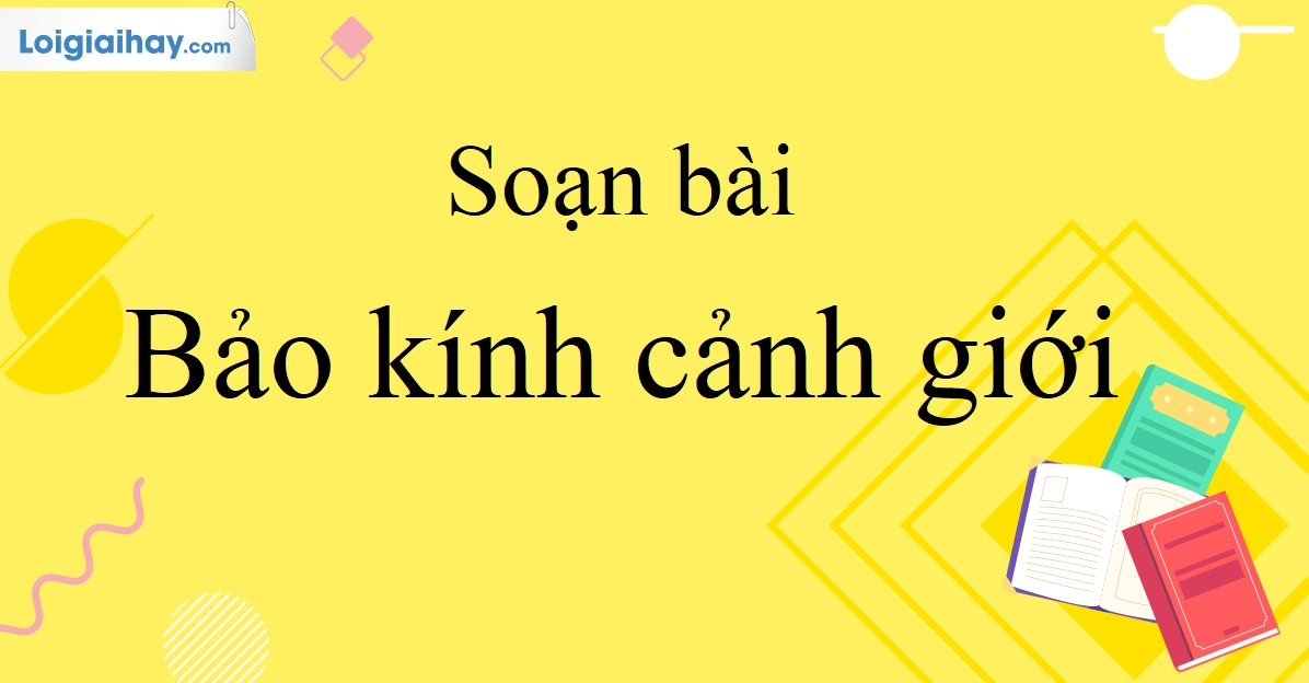 Soạn văn 10 bài Bảo kính cảnh giới: Phân tích chi tiết và bài học sâu sắc
