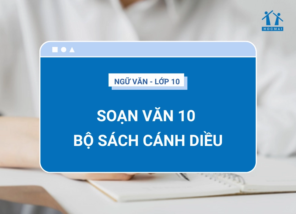 Soạn văn 10 cánh diều tập 1: Hướng dẫn chi tiết và bài học