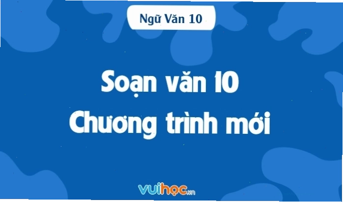 Soạn văn 10 chi tiết theo chương trình sách mới Kết nối tri thức