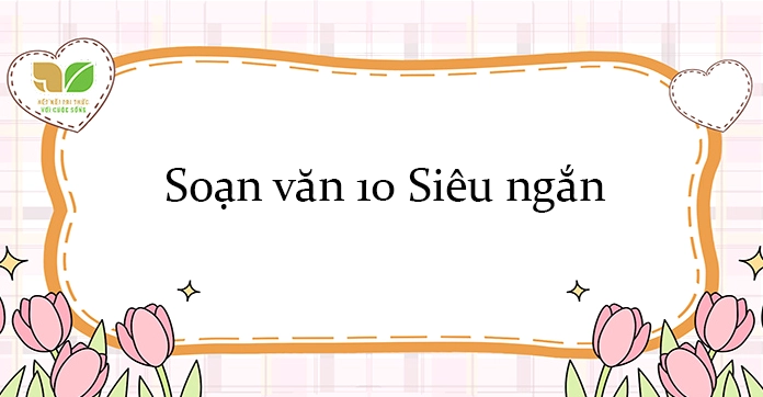 Soạn Văn 10 Kết Nối Tri Thức: Khám Phá Thế Giới Văn Chương