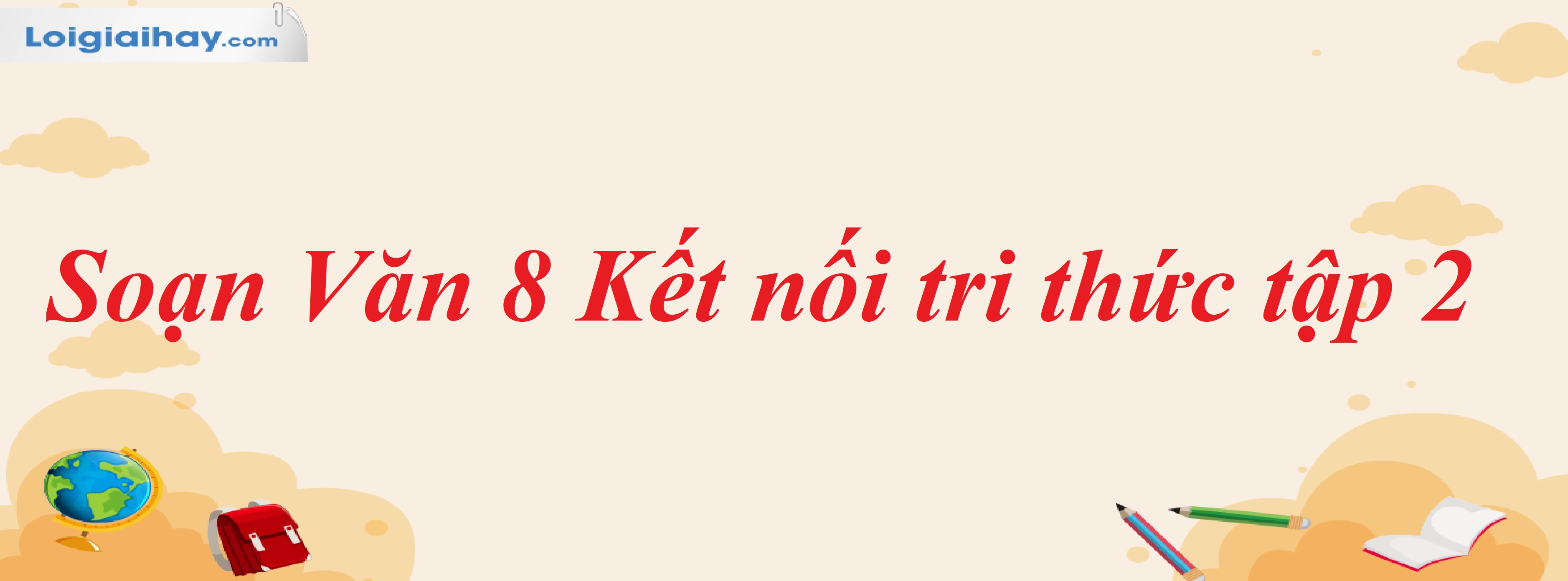 Soạn văn 8 kết nối tri thức tập 2: Hướng dẫn chi tiết và bài tập