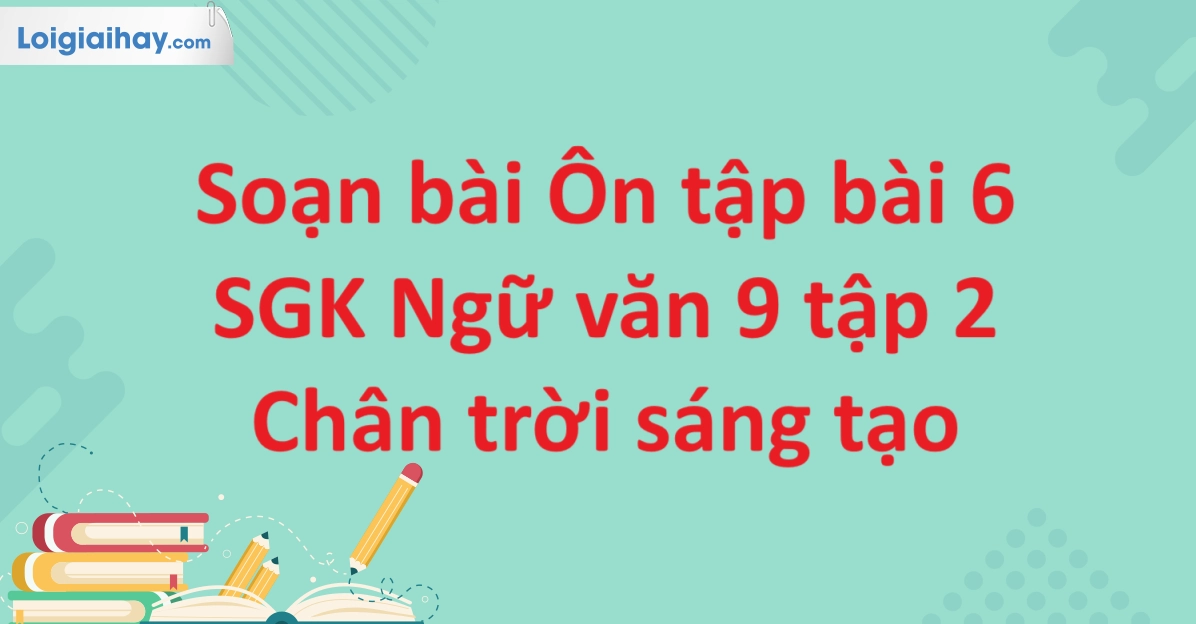 Soạn văn 9 bài 6: Giải mã những vấn đề toàn cầu