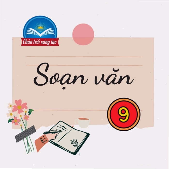 Soạn văn 9 Chân trời sáng tạo với các bài phân tích sâu sắc
