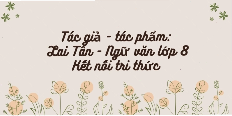 Tác giả Lai Tân - người con của dân tộc với những áng thơ đầy hào khí
