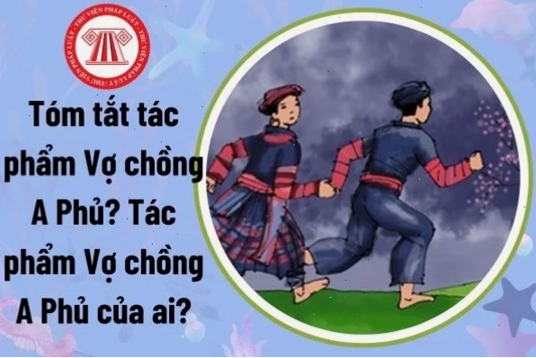 Tác phẩm Vợ chồng A Phủ của nhà văn Tô Hoài