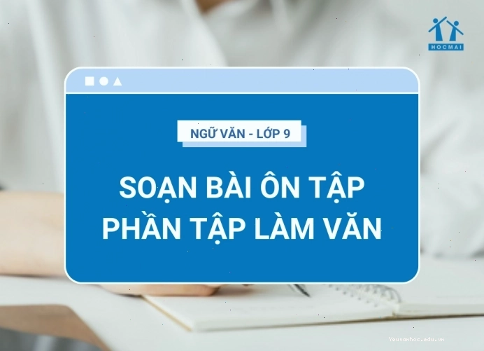 Tập làm văn 9: Các dạng bài và cách làm chi tiết