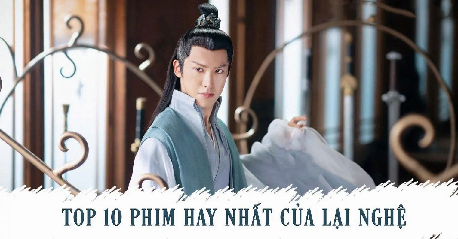 Tiểu sử Lại Nghệ: Sự nghiệp và những bộ phim ấn tượng
