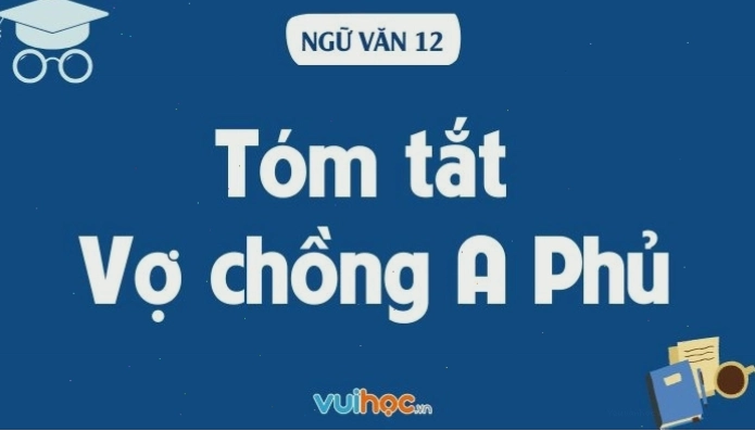 Tóm tắt tác phẩm Vợ chồng A Phủ ngắn gọn đầy đủ nhất