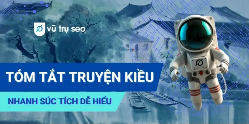 Tóm Tắt Truyện Kiều Nguyễn Du Nhanh Súc Tích Dễ Hiểu