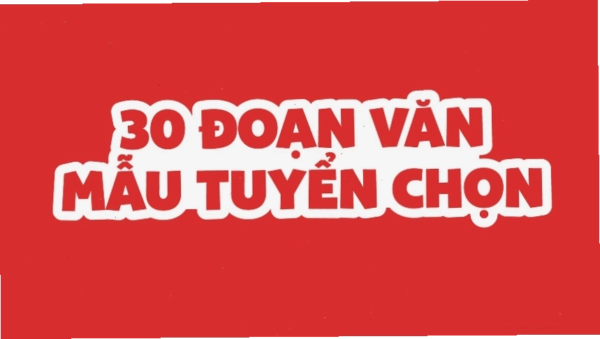 Tổng hợp 30 đoạn văn mẫu tiếng Anh tuyển chọn theo chủ đề