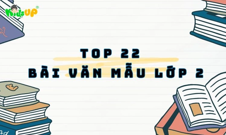 Tổng hợp bài văn mẫu lớp 2 học kì 1: Hướng dẫn chi tiết và đầy đủ