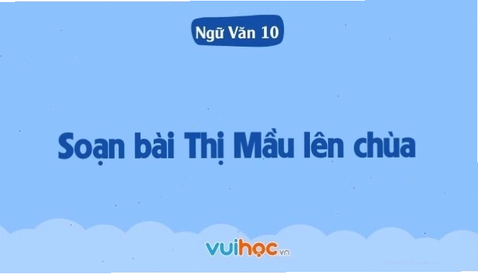 Tổng hợp các bài học Ngữ văn 10 quan trọng