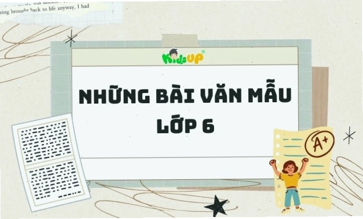 Tổng hợp các bài văn mẫu lớp 6 hay và sáng tạo