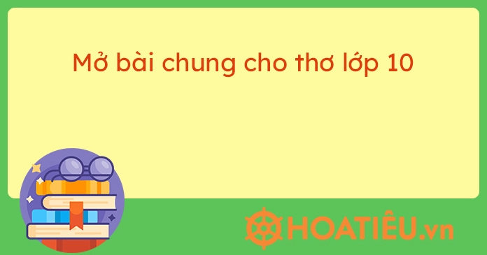 Tổng hợp các cách mở bài nghị luận phân tích tác phẩm thơ lớp 10
