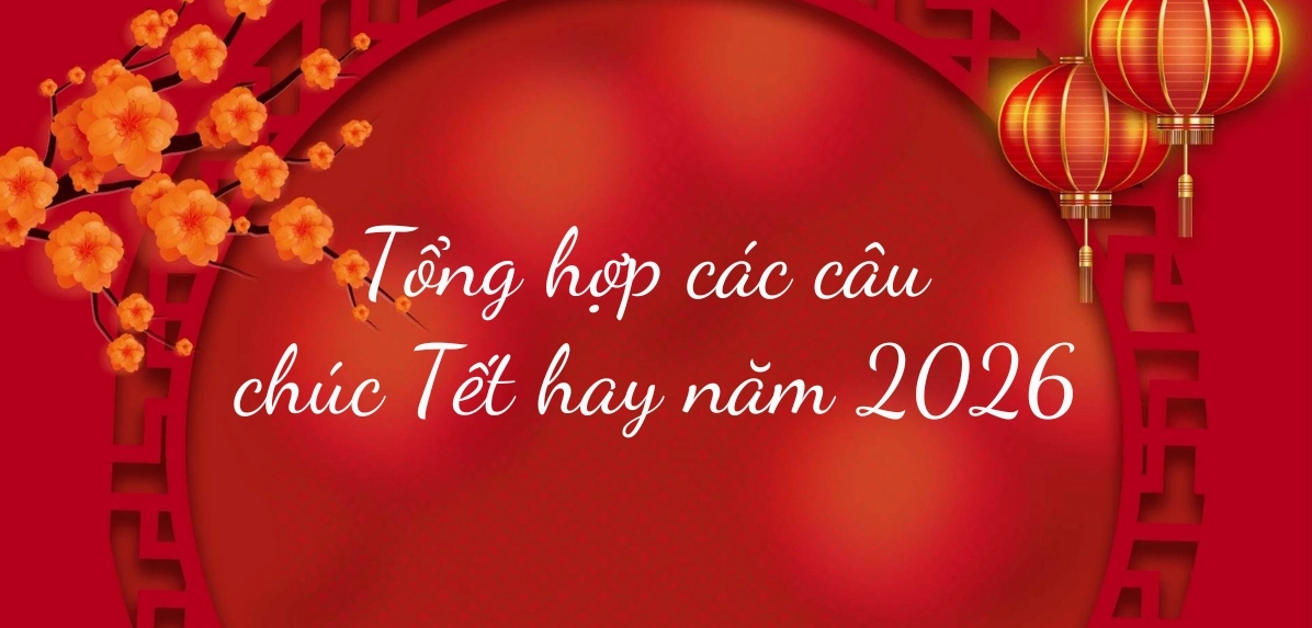 Tổng hợp những mẫu văn chúc Tết 2026 hay và ý nghĩa