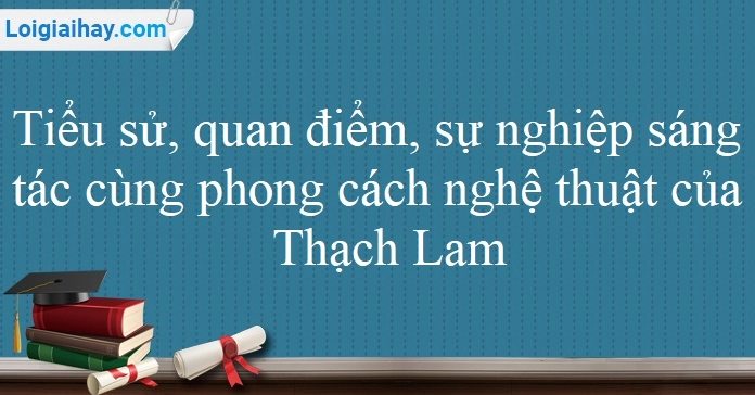 Tổng quan về tác giả Thạch Lam và di sản văn học tinh tế