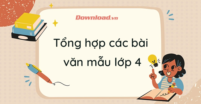 Tuyển tập các bài văn mẫu lớp 4 hay và sáng tạo cho năm 2026