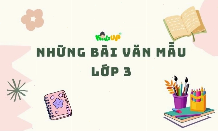 Tuyển tập những bài văn mẫu hay dành cho học sinh lớp 3