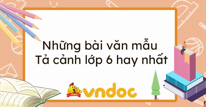 Tuyệt tác văn miêu tả cảnh đẹp quê hương và trường lớp cho học sinh lớp 5