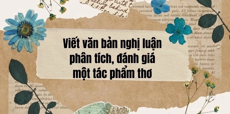 Viết văn bản nghị luận phân tích tác phẩm thơ