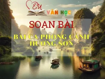 Soạn bài Bài ca phong cảnh Hương Sơn - Ngữ Văn Lớp 11