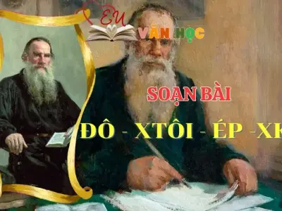 Soạn bài Đô - Xtôi - Ép -Xki - Ngữ Văn lớp 12