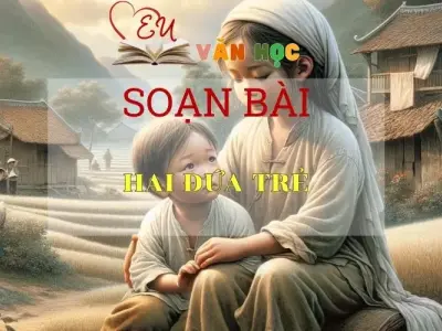 Soạn bài Hai đứa trẻ - Ngữ Văn Lớp 11