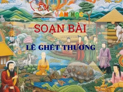 Soạn bài Lẽ ghét thương - Ngữ Văn Lớp 11
