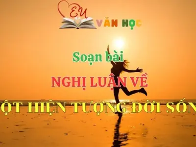 Soạn bài Nghị luận về một hiện tượng đời sống - Ngữ Văn 12