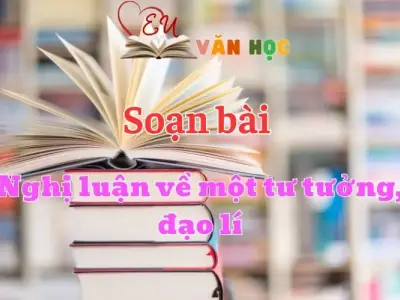 Soạn bài Nghị luận về một tư tưởng, đạo lí - Ngữ Văn lớp 12