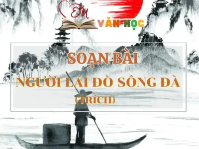 Soạn bài Người lái đò sông Đà (trích) - Ngữ Văn lớp 12
