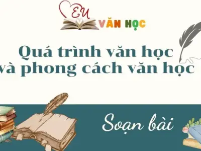 Soạn bài Quá trình văn học và phong cách văn học - Văn 12