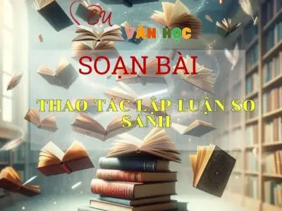 Soạn bài Thao tác lập luận so sánh - Ngữ Văn Lớp 11