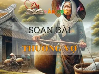 Soạn bài Thương vợ - Ngữ Văn Lớp 11