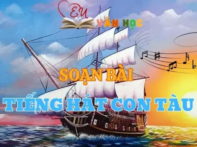 Soạn bài Tiếng hát con tàu - Ngữ Văn lớp 12
