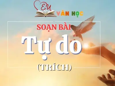 Soạn bài Tự do (trích) - Ngữ Văn lớp 12