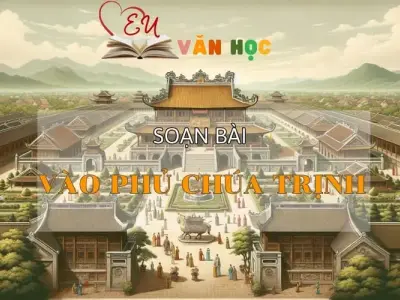Soạn bài Vào phủ chúa Trịnh - Ngữ Văn Lớp 11
