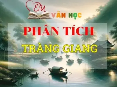 Top 5+ mẫu phân tích Tràng Giang hay nhất 