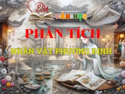 Tuyển chọn các mẫu Phân tích nhân vật Phương Định 2024