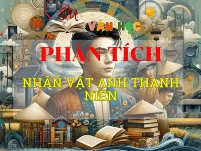 Phân tích Nhân vật anh thanh niên hay nhất được tuyển chọn