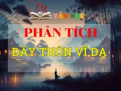 Phân tích Đây thôn Vĩ Dạ của Hàn Mặc Tử tuyển chọn 2024
