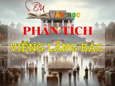 Phân tích Viếng lăng Bác chọn lọc các bài Top 2024