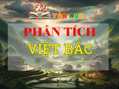 Top 15+ phân tích Việt bắc tuyển chọn các mẫu hay nhất