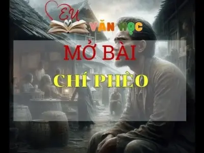20 mẫu mở bài hay cho tác phẩm Chí Phèo 