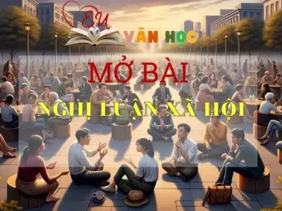 Top 30 mẫu mở bài Nghị luận xã hội thu hút nhất