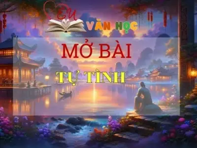 Những mẫu mở bài Tự Tình hay cho học sinh lớp 11