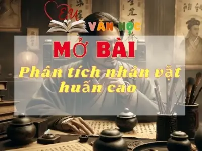 Top 10 mẫu mở bài phân tích nhân vật Huấn Cao lôi cuốn học sinh nên đọc